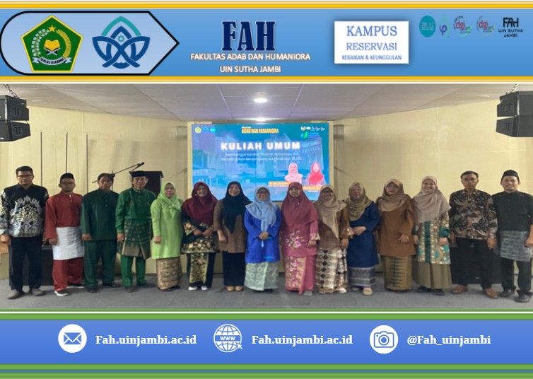 Kuliah Umum Mahasiswa Baru Fakultas Adab dan Humaniora UIN Sulthan Thaha Saifuddin Jambi: Membangun Karakter Moderat, Berbudaya, dan Beradab di Era Digital